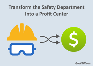 Transform your Health and Safety Department Into a Respected Profit Center